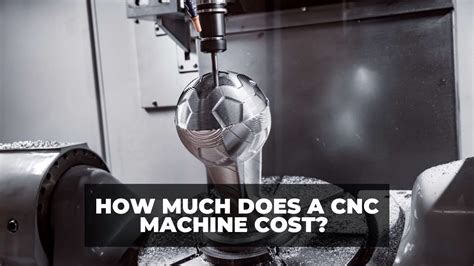 cnc machine operating costs|cnc machine price range.